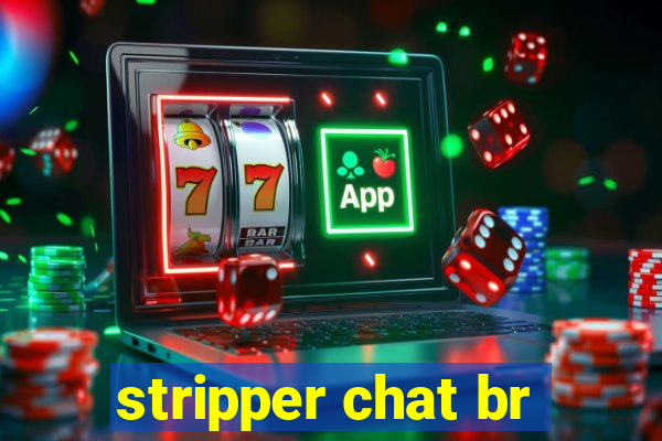 stripper chat br